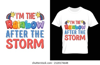 
I'm rainbow after the storm typography slogan for t shirt printing, vector design template