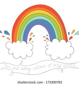 Rainbow with clouds. You are every colour of my world.