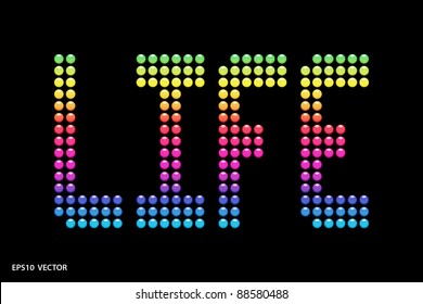 Rainbow Colored "Life" Word in LED Dots. EPS 10 Vector Using Rainbow Gradient Overlay