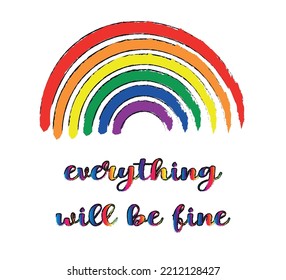 rainbow with colorful everything will be fine slogan on a white background; vector design for fashion and poster prints, wall art, sticker, banner