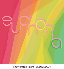 Composición del tipo de letra en color arcoiris. manchas de gasolina, desperfecto.
 Adecuado para el fondo en un sitio web, postal, afiche, logotipo o impresión en una camiseta. EUFORIA. EPS pegatina 10
