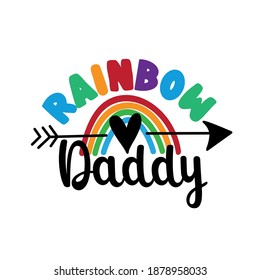 Rainbow Daddy - LGBT family slogan against homosexual discrimination. Modern calligraphy with rainbow.
