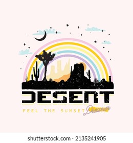 Rainbow Desert, feel the sunset dreamer, Desert Vibes slogan and desert view vintage illustration for t-shirt print design, background, label or sticker. Vector illustration.