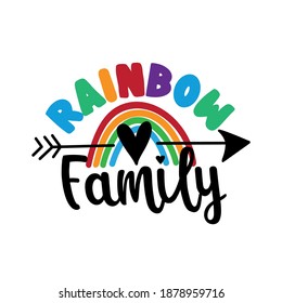 Rainbow Family - LGBT family slogan against homosexual discrimination. Modern calligraphy with rainbow.