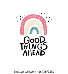 Rainbow. Good things ahead. Childish print for nursery in a Scandinavian style. Ideal for baby posters, cards, clothes. Vector cartoon illustration in pastel colors.