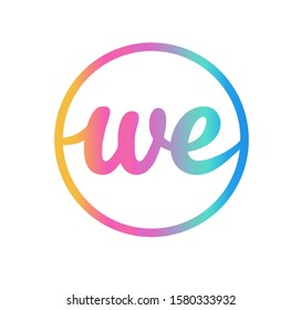 Rainbow gradient abstract geometric logo icon in circle with WE text calligraphy lettering in yellow,orange,pink,violet,light blue colors isolated on white background.For web,company,business,brands. 