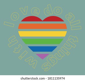 Rainbow Heart Slogan Artwork for Apparel and Other Uses