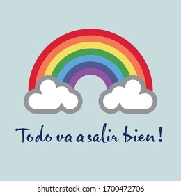 A rainbow for hope and wish: Todo va a salir bien - Everything gonna be alright