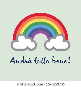 A rainbow for hope and wish: Andrà tutto bene - Everything gonna be alright