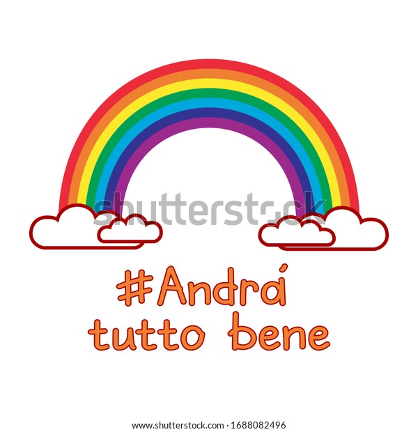 希望と願いの虹 Andrutto Bene イタリア語のスローガンを英語で翻訳 何もかも大丈夫です コロナウイルスとの闘いで検疫中に使われるイタリア語の動機付け句 のベクター画像素材 ロイヤリティフリー