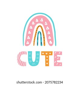 Rainbow with the inscription Cute, vector illustration in doodle style.