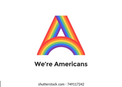 Rainbow letter A and text We are Americans for sign, emblem, label, logo, logotype. Concept LGBT sign for brand, logo, logotype, poster, banner for homosexual, gay pride. Vector Illustration