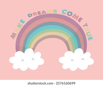 Rainbow make dreams come true