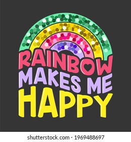 rainbow make me happy slogan with colorful sequins and cute illustration.