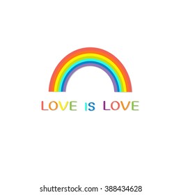 Rainbow on white background.  Love is love text quote. Greeting card.  LGBT community. Flat design. Vector illustration.