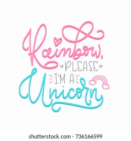 rainbow please i;m a unicorn quote with lettering. Modern calligraphy quote isolated on white background. Hand drawn inspirational phrase. Modern lettering art for poster, greeting card, t-shirt.
