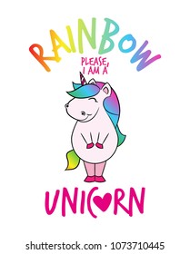 Rainbow please, I am a unicorn' funny vector text quotes and unicorn drawing. Lettering poster or t-shirt textile graphic design. / Cute fat girl horse character illustration on isolated background.