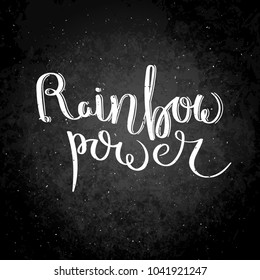 Rainbow power. Hand written calligraphy quote motivation for life and happiness on blackboard. For postcard, poster, prints, cards graphic design.