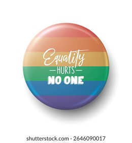 Botão do Orgulho do Arco-íris. A Igualdade Não Dói Crachá A Ninguém. Símbolo LGBTQ, Diversidade, Apoio, Inclusão, Ícone Vetor de Direitos Humanos. Design de pino colorido para eventos, desfile, festival