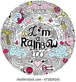 I am a rainbow too. The hand drawn vector quote.
