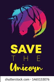 Rainbow Vector Illustration of Icon with Text / Typography "Save The Unicorn". Graphic Design for Poster, Cards, Shirt, Wallpaper and Background.
