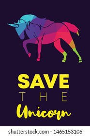 Rainbow Vector Illustration of Icon with Text / Typography "Save The Unicorn". Graphic Design for Poster, Cards, Shirt, Wallpaper and Background.