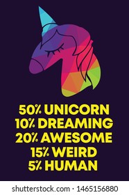 Rainbow Vector Illustration of Icon with Text / Typography "50% Unicorn 10% Dreaming 20% Awesome 15% Weird 5% Human". Graphic Design for Poster, Cards, Shirt, Wallpaper and Background.