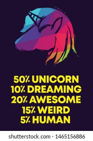 Rainbow Vector Illustration of Icon with Text / Typography "50% Unicorn 10% Dreaming 20% Awesome 15% Weird 5% Human". Graphic Design for Poster, Cards, Shirt, Wallpaper and Background.