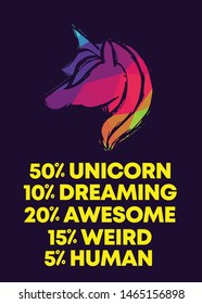 Rainbow Vector Illustration of Icon with Text / Typography "50% Unicorn 10% Dreaming 20% Awesome 15% Weird 5% Human". Graphic Design for Poster, Cards, Shirt, Wallpaper and Background.