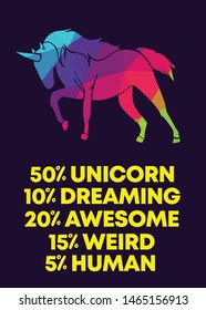 Rainbow Vector Illustration of Icon with Text / Typography "50% Unicorn 10% Dreaming 20% Awesome 15% Weird 5% Human". Graphic Design for Poster, Cards, Shirt, Wallpaper and Background.