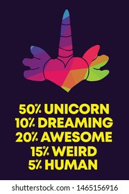 Rainbow Vector Illustration of Icon with Text / Typography "50% Unicorn 10% Dreaming 20% Awesome 15% Weird 5% Human". Graphic Design for Poster, Cards, Shirt, Wallpaper and Background.