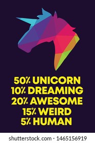 Rainbow Vector Illustration of Icon with Text / Typography "50% Unicorn 10% Dreaming 20% Awesome 15% Weird 5% Human". Graphic Design for Poster, Cards, Shirt, Wallpaper and Background.