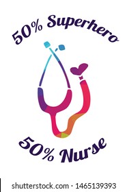 Rainbow Vector Illustration of Medical Icon with Text / Typography "50% Superhero 50% Nurse". Graphic Design for Poster, Cards, Shirt, Wallpaper and Background.