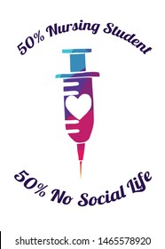 Rainbow Vector Illustration of Medical Icon with Text / Typography "50% Nursing Student 50% No Social Life". Graphic Design for Poster, Cards, Shirt, Wallpaper and Background.
