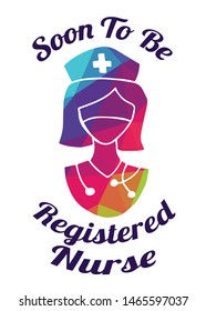 Rainbow Vector Illustration of Medical Icon with Text / Typography "Soon To Be Registered Nurse". Graphic Design for Poster, Cards, Shirt, Wallpaper and Background.