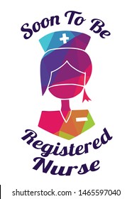 Rainbow Vector Illustration of Medical Icon with Text / Typography "Soon To Be Registered Nurse". Graphic Design for Poster, Cards, Shirt, Wallpaper and Background.