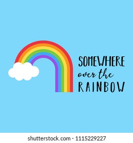 Rainbow vector illustration with quote Somewhere over the rainbow. Colorful rainbow with white cloud on blue background.