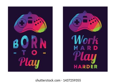 Rainbow Vector Illustration Set or Collection of Gaming Controller with Text / Typography "Born To Play and Work Hard Play Harder". Graphic Design for Poster, Cards, Shirt, and Background.