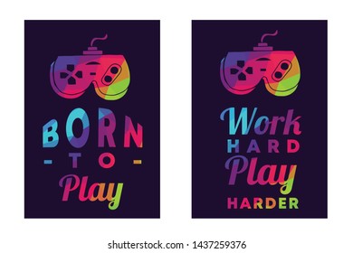 Rainbow Vector Illustration Set or Collection of Gaming Controller with Text / Typography "Born To Play and Work Hard Play Harder". Graphic Design for Poster, Cards, Shirt, and Background.