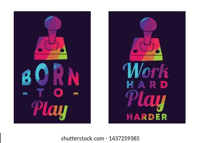 Rainbow Vector Illustration Set or Collection of Gaming Controller with Text / Typography "Born To Play and Work Hard Play Harder". Graphic Design for Poster, Cards, Shirt, and Background.