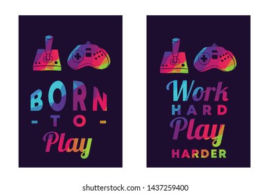 Rainbow Vector Illustration Set or Collection of Gaming Controller with Text / Typography "Born To Play and Work Hard Play Harder". Graphic Design for Poster, Cards, Shirt, and Background.