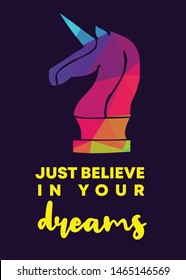 Rainbow Vector Illustration of Unicorn Icon with Text / Typography "Just Believe In Your Dreams". Graphic Design for Poster, Cards, Shirt, Wallpaper and Background.