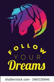 Rainbow Vector Illustration of Unicorn Icon with Text / Typography "Follow Your Dreams". Graphic Design for Poster, Cards, Shirt, Wallpaper and Background.