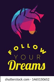 Rainbow Vector Illustration of Unicorn Icon with Text / Typography "Follow Your Dreams". Graphic Design for Poster, Cards, Shirt, Wallpaper and Background.