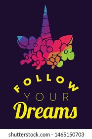 Rainbow Vector Illustration of Unicorn Icon with Text / Typography "Follow Your Dreams". Graphic Design for Poster, Cards, Shirt, Wallpaper and Background.