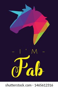 Rainbow Vector Illustration of Unicorn Icon with Text / Typography "I'm Fab". Graphic Design for Poster, Cards, Shirt, Wallpaper and Background.