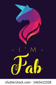 Rainbow Vector Illustration of Unicorn Icon with Text / Typography "I'm Fab". Graphic Design for Poster, Cards, Shirt, Wallpaper and Background.