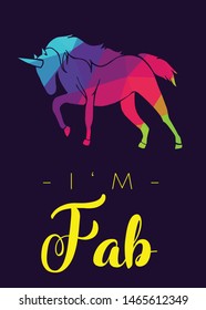 Rainbow Vector Illustration of Unicorn Icon with Text / Typography "I'm Fab". Graphic Design for Poster, Cards, Shirt, Wallpaper and Background.