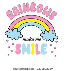 rainbows make me smile text star cloud colorful girl tee slogan vector art illustration