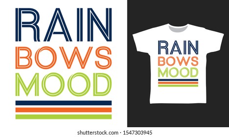 Rainbows Mood t-shirt and apparel trendy design with simple shape typography, good for T-shirt graphics, poster, print and other uses.